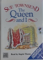 The Queen and I written by Sue Townsend performed by Angela Thorne on Cassette (Unabridged)